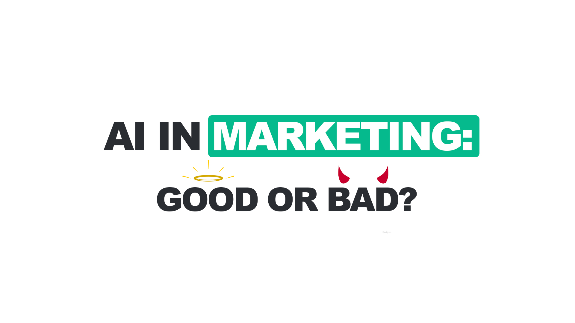 AI in Marketing: Good or Bad? Text graphic with angel halo and devil horns, highlighting the ethical debate around AI use in digital marketing.